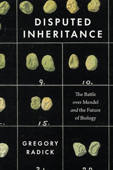 Disputed Inheritance: the Battle over Mendel and the Future of Biology_cover